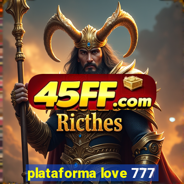plataforma love 777